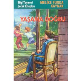 YAŞAMA DOĞRU - MELIKE FUNDA KAYNAK