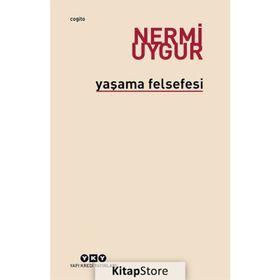 YAŞAMA FELSEFESI - NERMI UYGUR