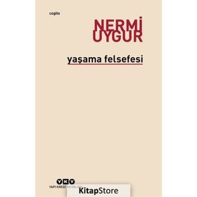 YAŞAMA FELSEFESI - NERMI UYGUR