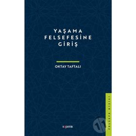 Yaşama Felsefesine Giriş - Oktay Taftalı