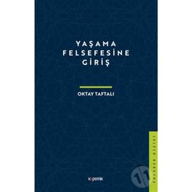 Yaşama Felsefesine Giriş - Oktay Taftalı