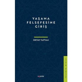 Yaşama Felsefesine Giriş - Oktay Taftalı