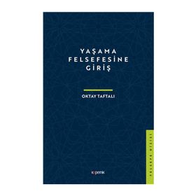 Yaşama Felsefesine Giriş - Oktay Taftalı