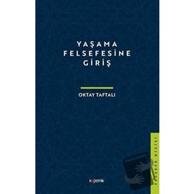 Yaşama Felsefesine Giriş - Oktay Taftalı