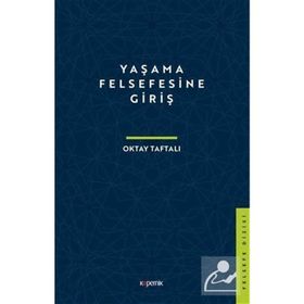 Yaşama Felsefesine Giriş - Oktay Taftalı