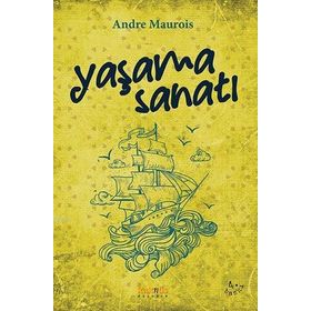 YAŞAMA SANATI - ANDRE MAUROIS