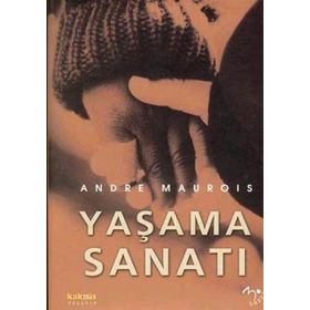 YAŞAMA SANATI - ANDRE MAUROIS