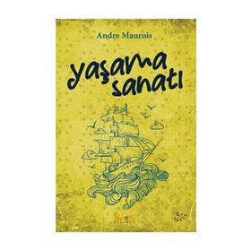 YAŞAMA SANATI - ANDRE MAUROIS