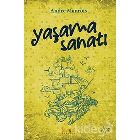 YAŞAMA SANATI - ANDRE MAUROIS