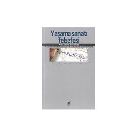 Yaşama Sanatı Felsefesi - Alexander Nehamas