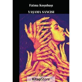 Yaşama Sancısı - Fatma Koşubaşı