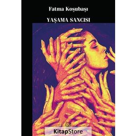 Yaşama Sancısı - Fatma Koşubaşı
