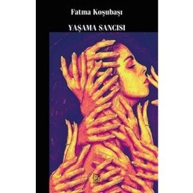 Yaşama Sancısı - Fatma Koşubaşı