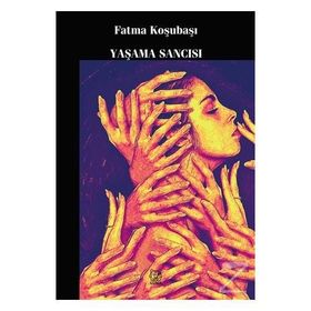 Yaşama Sancısı - Fatma Koşubaşı