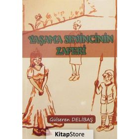 Yaşama Sevincinin Zaferi - Gülseren Delibaş
