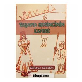 Yaşama Sevincinin Zaferi - Gülseren Delibaş