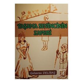 Yaşama Sevincinin Zaferi - Gülseren Delibaş