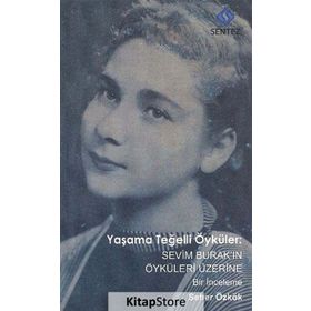 Yaşama Teğelli Öyküler Sevim Burak’ın Öyküleri Üzerine Bir İnceleme - Seher Özkök