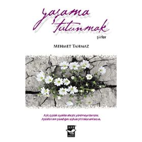 Yaşama Tutunmak - Mehmet Tahmaz