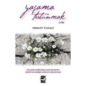 Yaşama Tutunmak - Mehmet Tahmaz