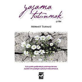 Yaşama Tutunmak - Mehmet Tahmaz