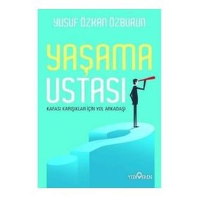 Yaşama Ustası - Kafası Karışıklar İçin Yol Arkadaşı - Yediveren Yayınları