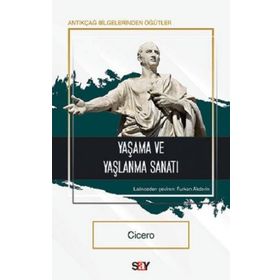 Yaşama ve Yaşlanma Sanatı - Cicero - Say Yayınları