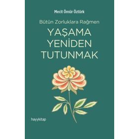 Yaşama Yeniden Tutunmak - Mecit Ömür Öztürk