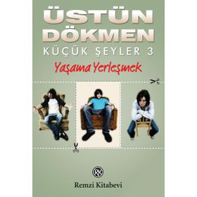 YAŞAMA YERLEŞMEK - ÜSTÜN DÖKMEN