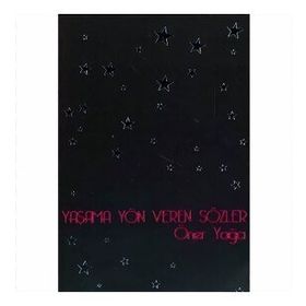 YAŞAMA YÖN VEREN SÖZLER - ÖNER YAĞCI