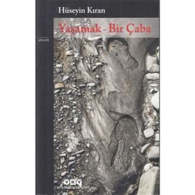 Yaşamak - Bir Çaba - Hüseyin Kıran