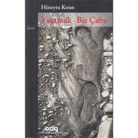 Yaşamak - Bir Çaba - Hüseyin Kıran