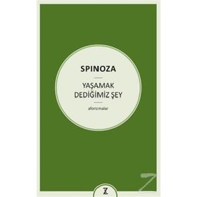 Yaşamak Dediğimiz Şey - Benedictus Spinoza