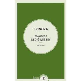 Yaşamak Dediğimiz Şey - Benedictus Spinoza