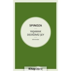 Yaşamak Dediğimiz Şey - Benedictus Spinoza