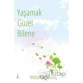 Yaşamak Güzel Bilene - Nebahat Sütunç