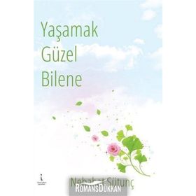Yaşamak Güzel Bilene - Nebahat Sütunç