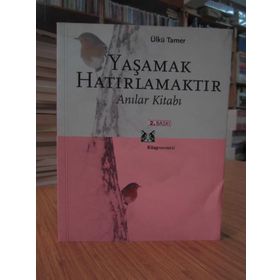 YAŞAMAK HATIRLAMAKTIR ANILAR KİTABI - ÜLKÜ TAMER