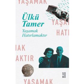 YAŞAMAK HATIRLAMAKTIR ANILAR KİTABI - ÜLKÜ TAMER