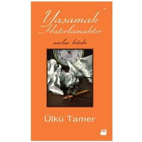 YAŞAMAK HATIRLAMAKTIR ANILAR KİTABI - ÜLKÜ TAMER