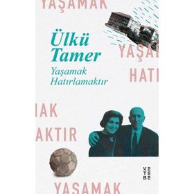 YAŞAMAK HATIRLAMAKTIR ANILAR KİTABI - ÜLKÜ TAMER