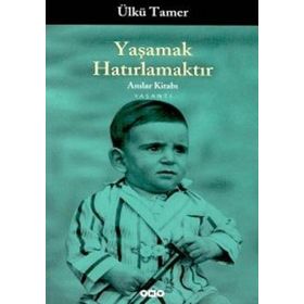 YAŞAMAK HATIRLAMAKTIR - ÜLKÜ TAMER