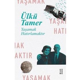 YAŞAMAK HATIRLAMAKTIR - ÜLKÜ TAMER