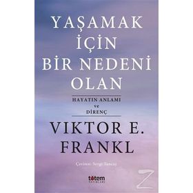 Yaşamak İçin Bir Nedeni Olan - Viktor E. Frankl