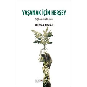 Yaşamak İçin Herşey - Nurcan Arslan