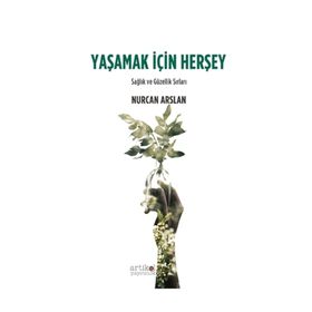 Yaşamak İçin Herşey - Nurcan Arslan