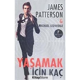 YAŞAMAK İÇİN KAÇ - JAMES PATTERSON