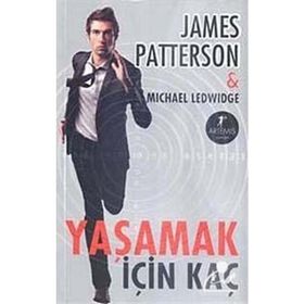 YAŞAMAK İÇİN KAÇ - JAMES PATTERSON