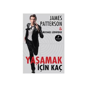 YAŞAMAK İÇİN KAÇ - JAMES PATTERSON
