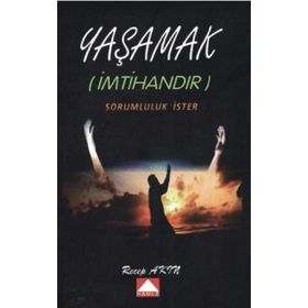 Yaşamak İmtihandır Sorumluluk İster - Recep Akın